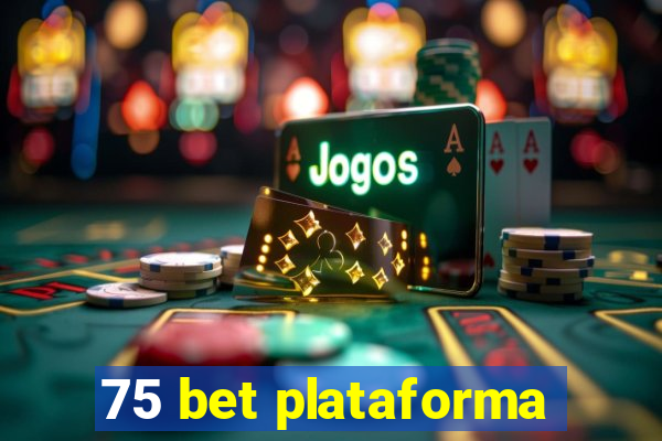 75 bet plataforma